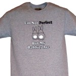 Im Not Perfect But My Rabbits Are T-Shirt Grey