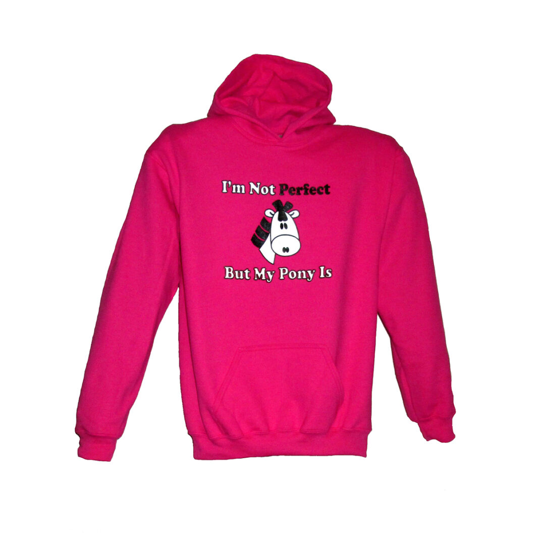 Im Not Perfect But My Pony Is Hoodie Pink