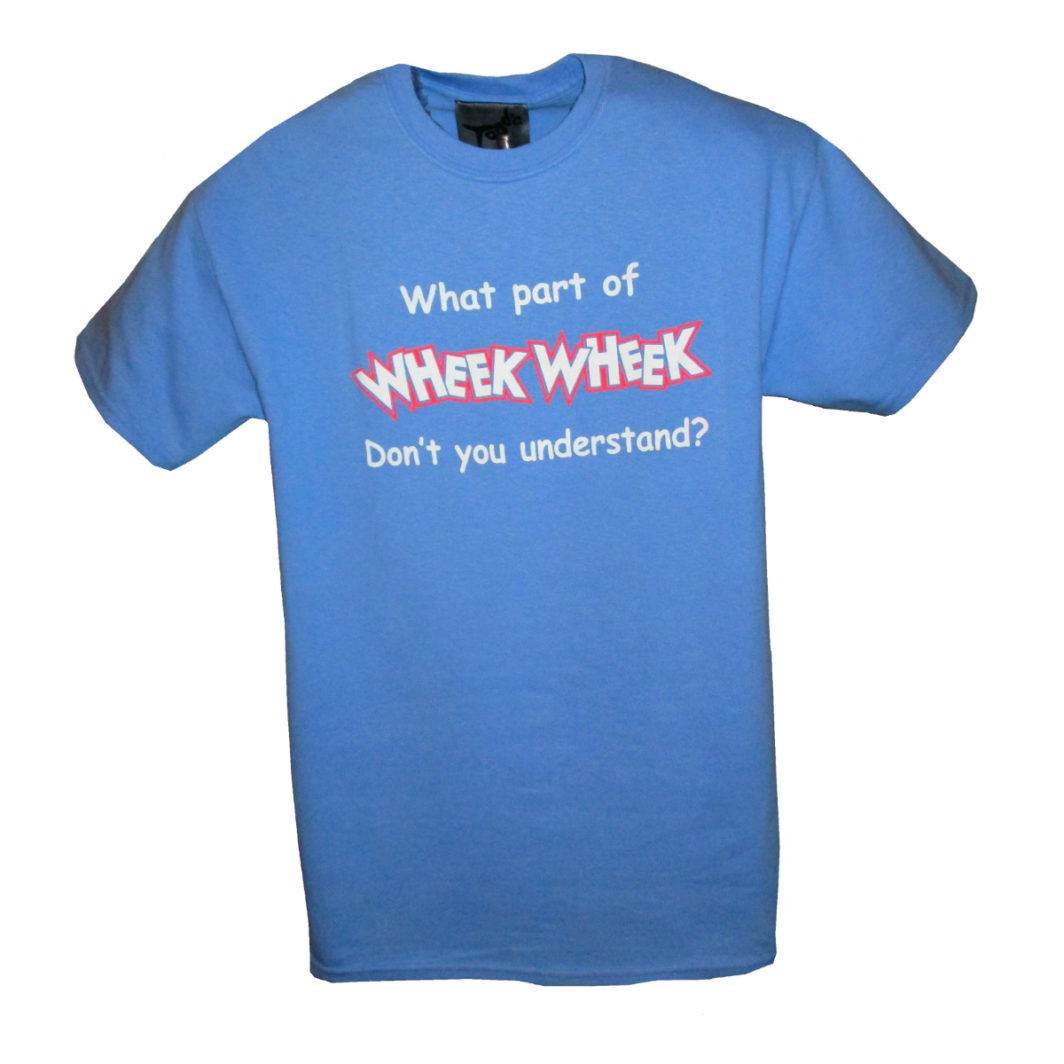 What Part Of Wheek Wheek T-Shirt Carolina Blue