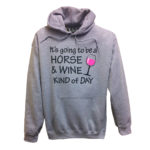 Horse And Wine Kind Of Day Hoodie Grey