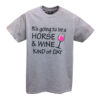 Horse And Wine Kind Of Day T-Shirt Grey