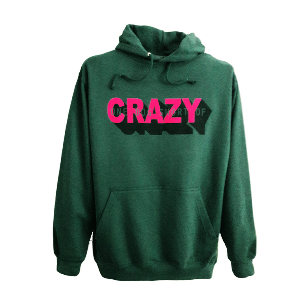 One Dog Short Of Crazy Hoodie Green
