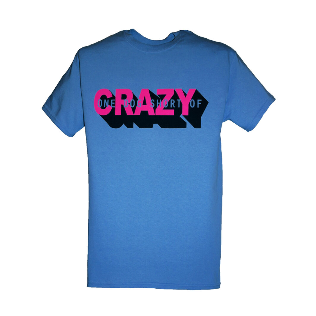 One Dog Short Of Crazy T-Shirt Carolina Blue