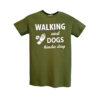 Walking And Dogs Kind Of Day T Shirt Military Green